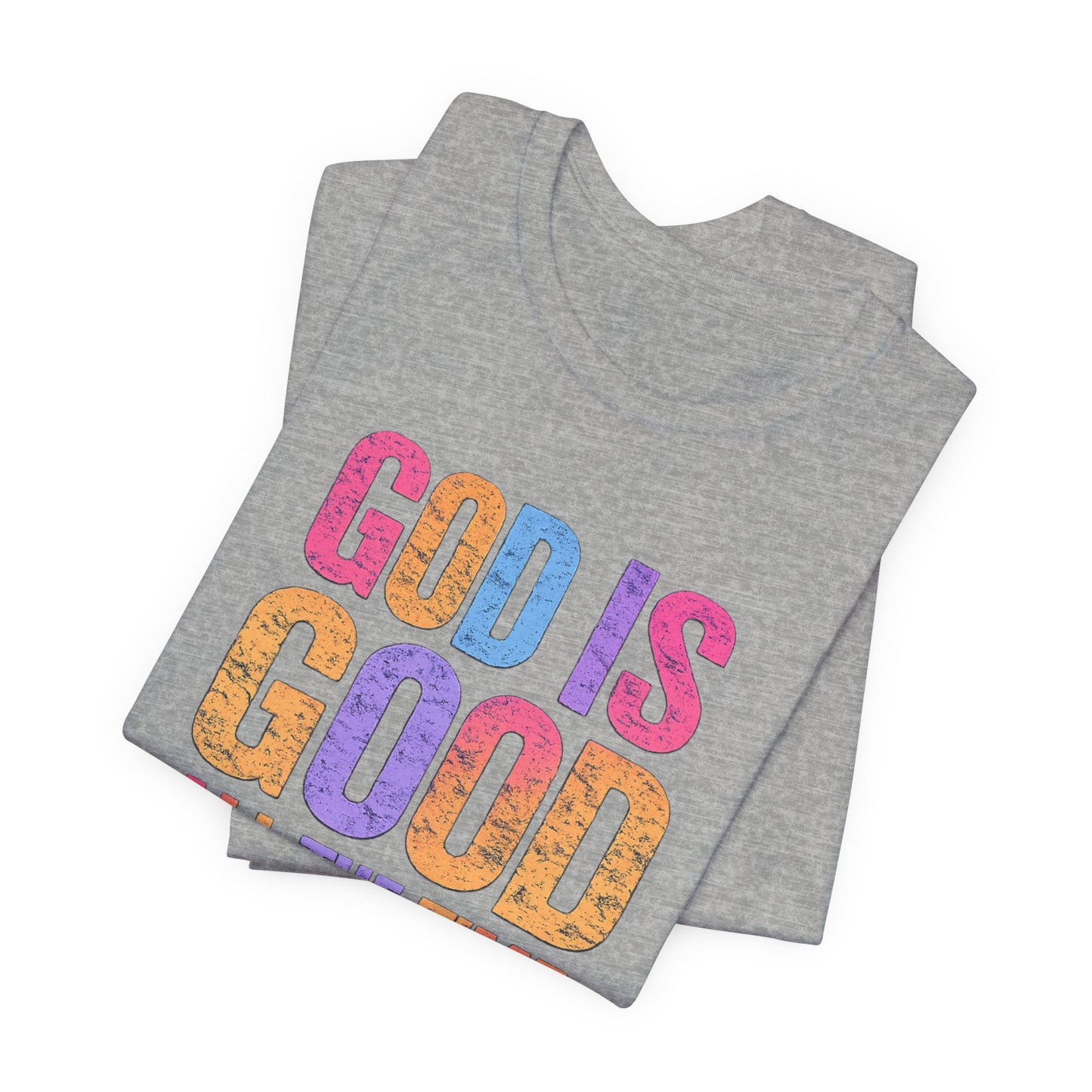 BELLA CANVAS - God Is Good All The Time T-Shirt — Christian Faith Inspirational Tee