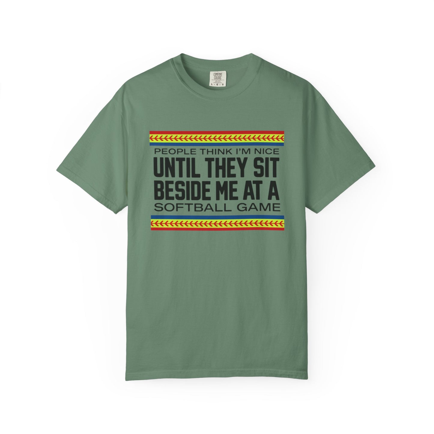 COMFORT COLORS - Softball Game T-Shirt – "People Think I'm Nice Until They Sit Beside Me at a Softball Game"