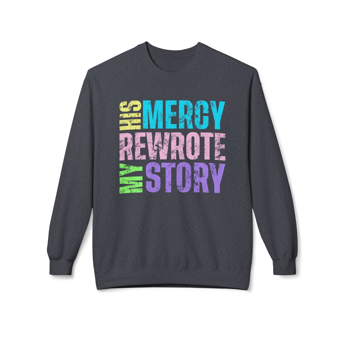 Crewneck Sweatshirt "His Mercy Rewrote My Story" — Inspirational Christian Graphic Pullover