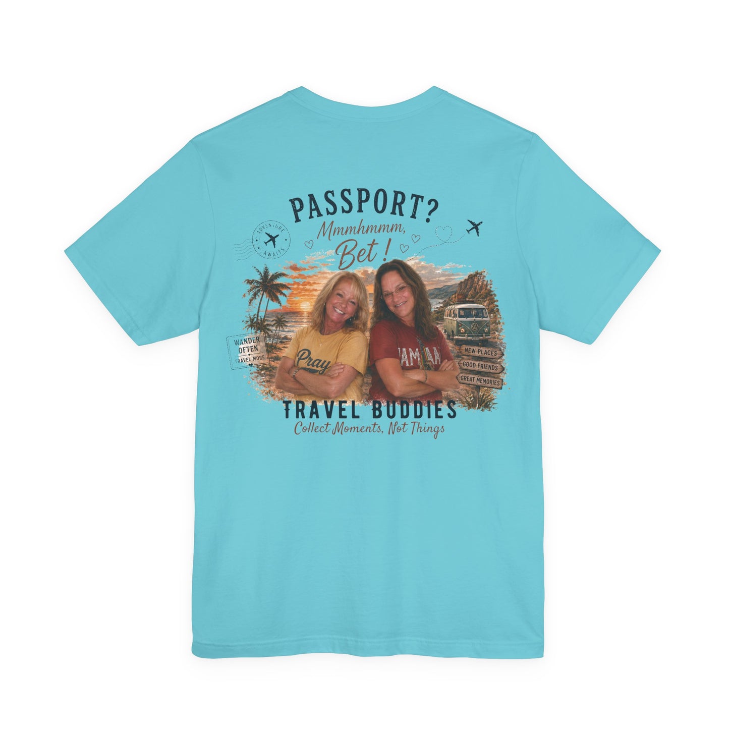 ** SPECIAL ORDER - RHONDA FREEMAN ** Travel Buddies Tee — Passport? Mmmhhhmm Bet! Graphic T‑Shirt for Women & Friends