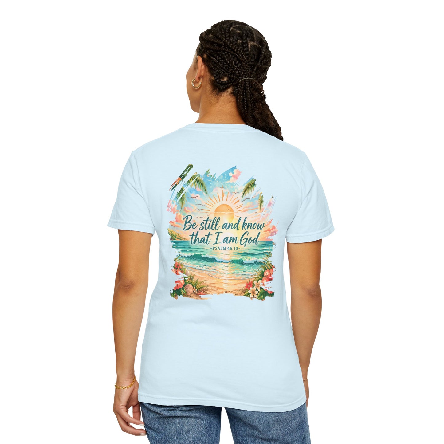 COMFORT COLORS - Be Still and Know That I Am God T-Shirt — Inspirational Christian Beach Tee