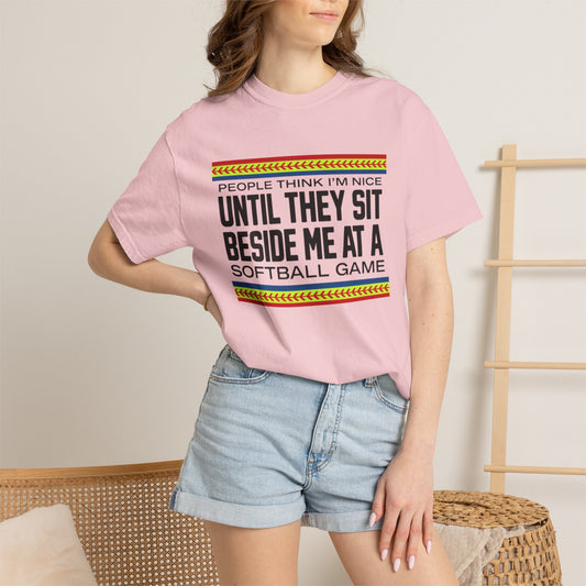 COMFORT COLORS - Softball Game T-Shirt – "People Think I'm Nice Until They Sit Beside Me at a Softball Game"