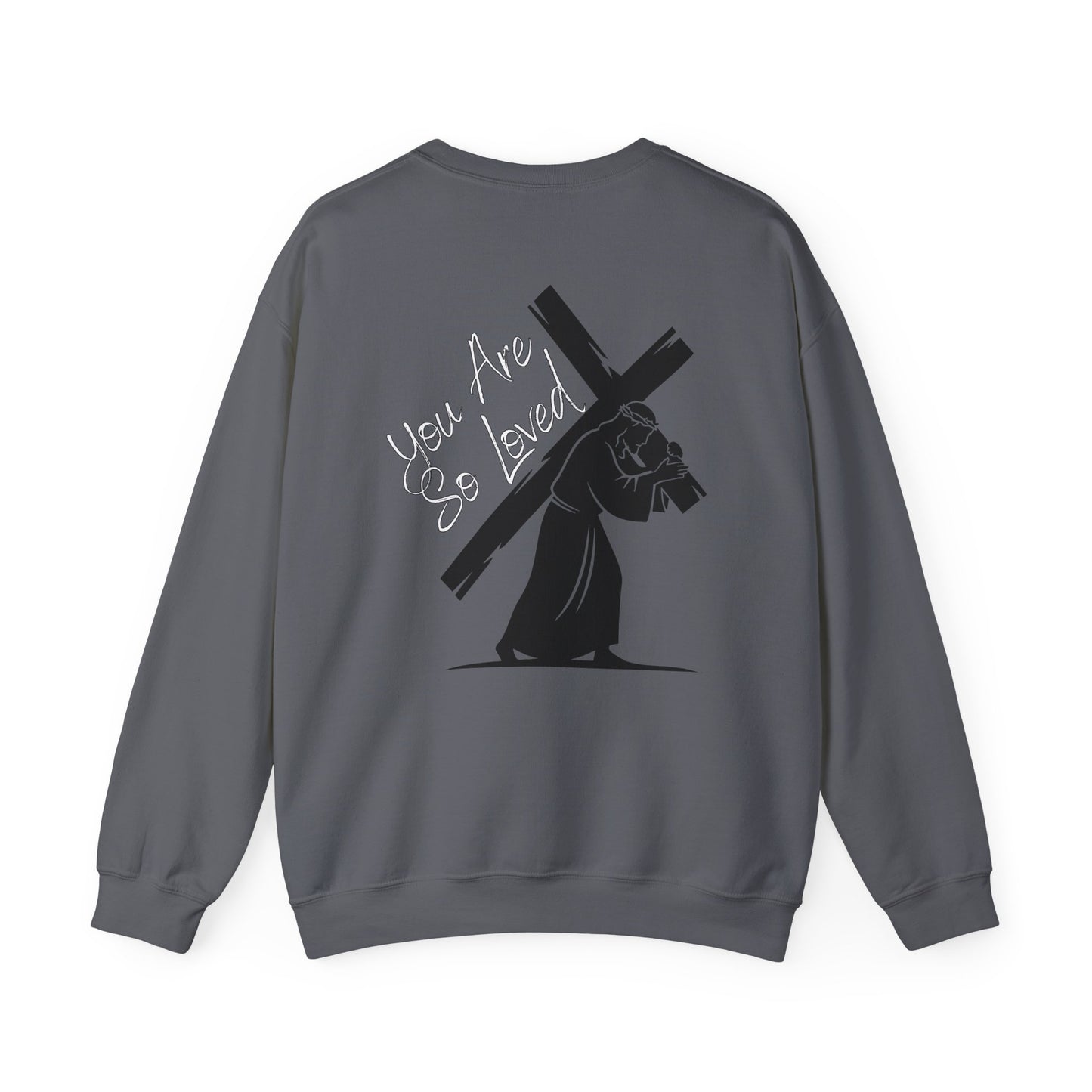 YOU ARE SO LOVED WHITE FONT ADULT SWEATSHIRT