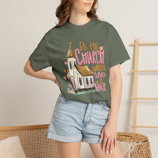 COMFORT COLORS - Christian T-Shirt — "Be the Church When Service Is Over" Graphic Tee