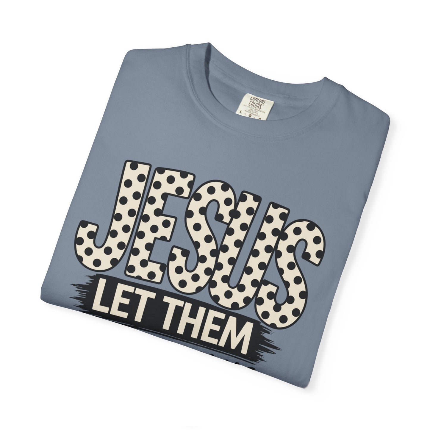COMFORT COLORS - Jesus Let Them See You In Me T-Shirt