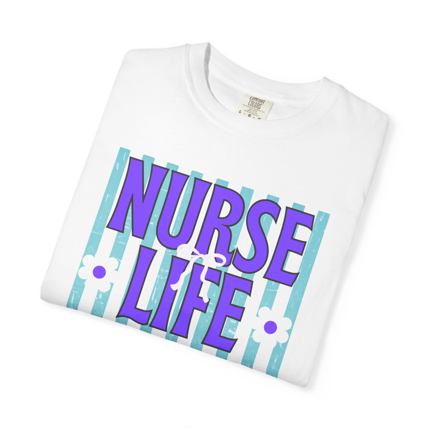 COMFORT COLORS - Nurse Life T-Shirt — "Some Days You Run It, Some Days It Runs You"