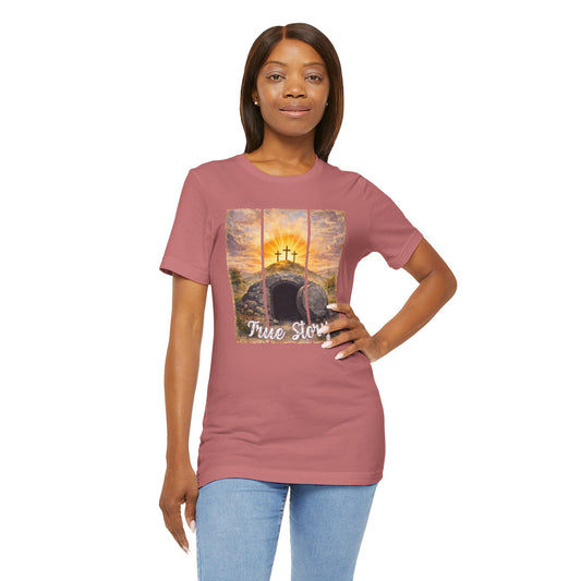 Bella Canvas- True Story Easter T-Shirt — Christian Crosses & Empty Tomb Graphic Tee