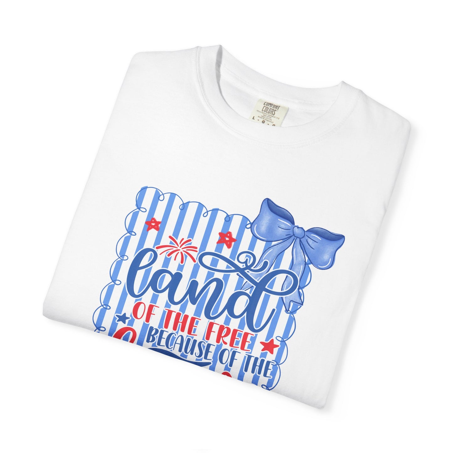 COMFORT COLORS - Patriotic "Land of the Free, Because of the Brave" T-Shirt