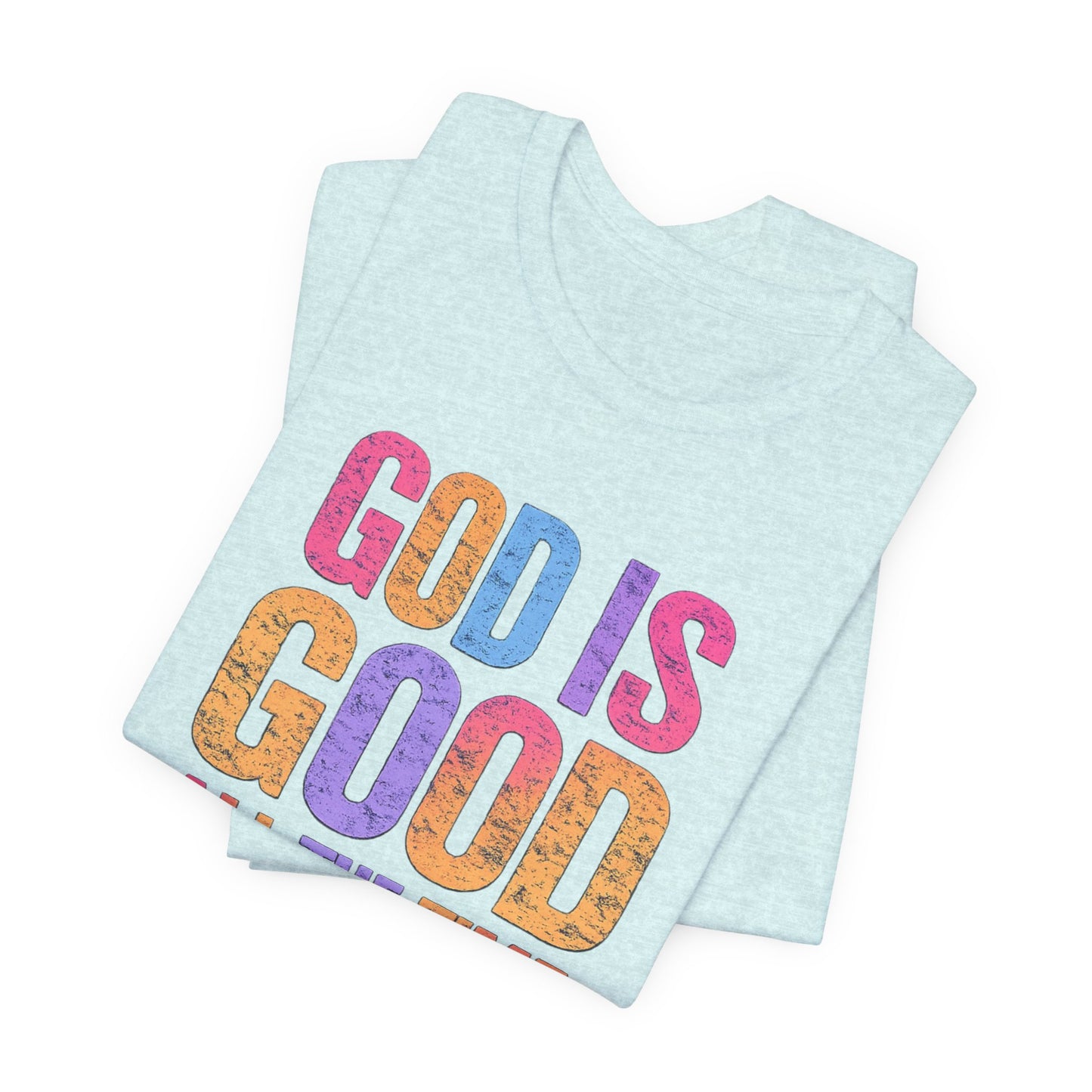 BELLA CANVAS - God Is Good All The Time T-Shirt — Christian Faith Inspirational Tee