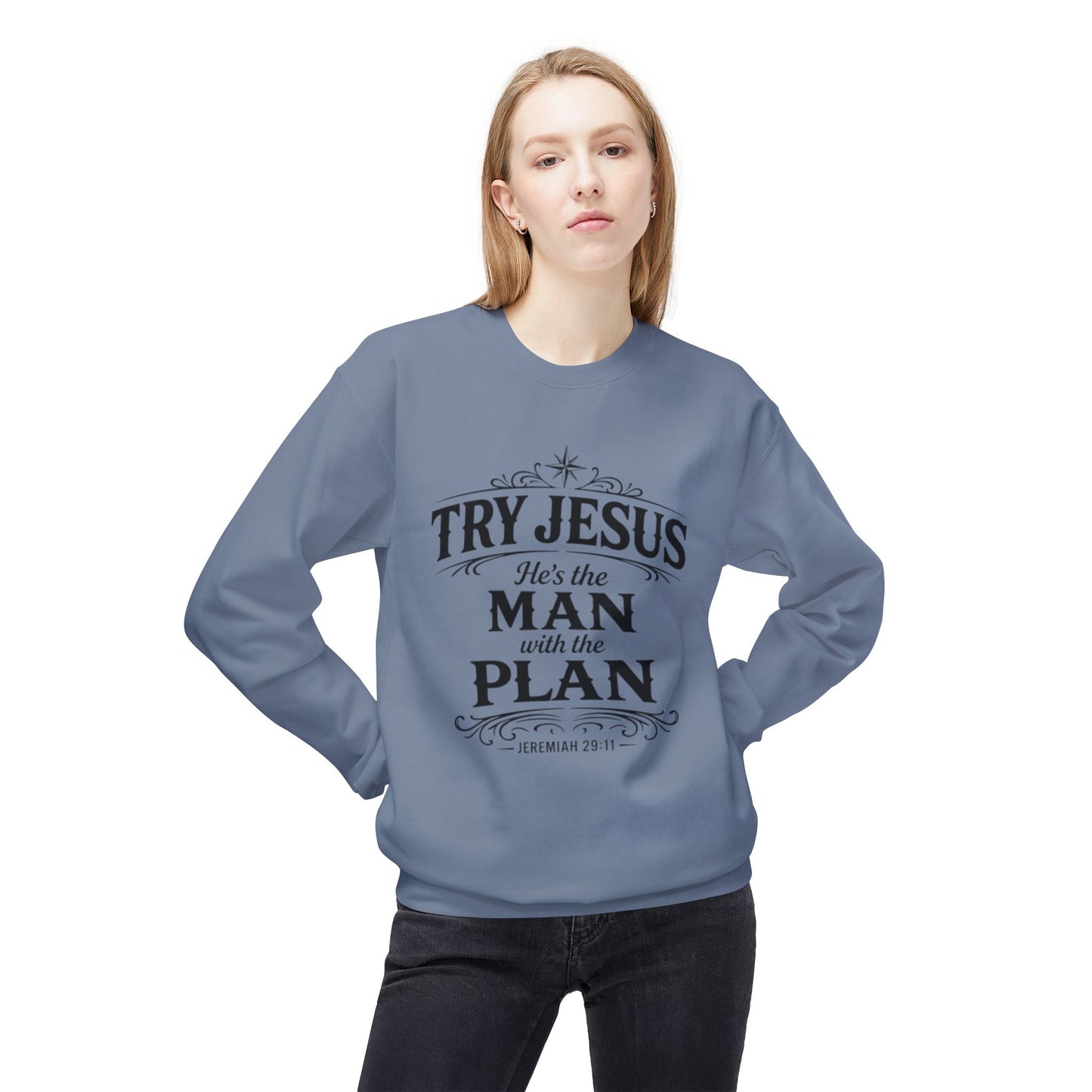 Try Jesus He’s the Man with the Plan Sweatshirt – Christian Faith Crewneck