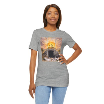 Bella Canvas- True Story Easter T-Shirt — Christian Crosses & Empty Tomb Graphic Tee