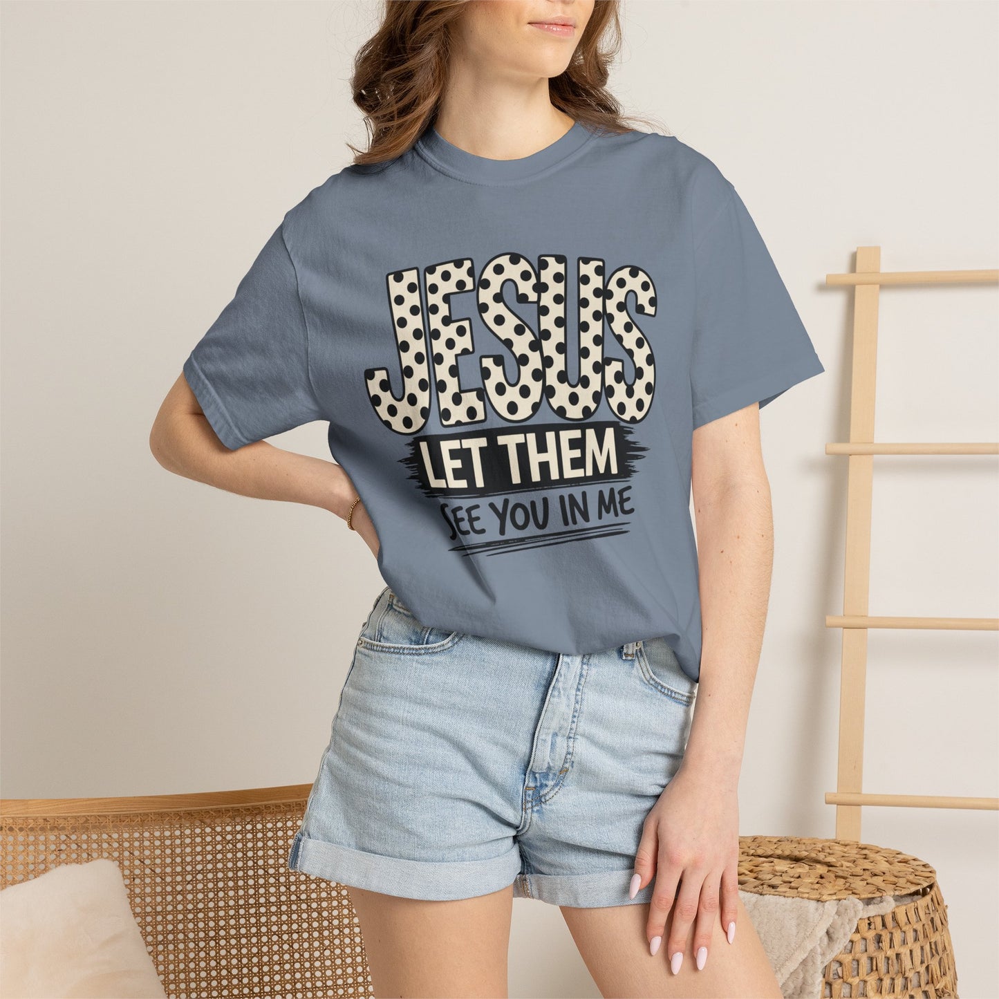 COMFORT COLORS - Jesus Let Them See You In Me T-Shirt