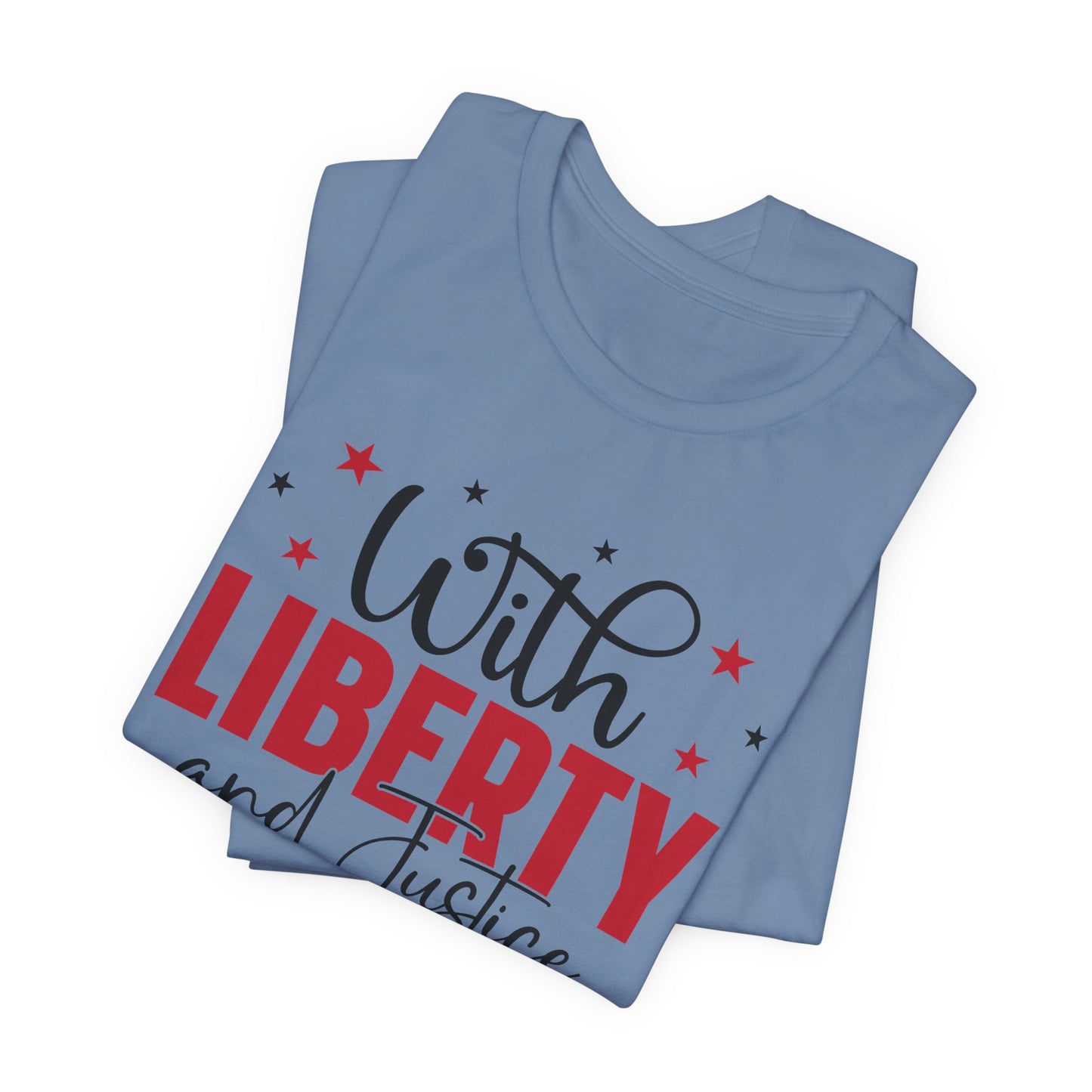 BELLA CANVAS - Liberty and Justice For All T-Shirt — Patriotic Fourth of July Tee