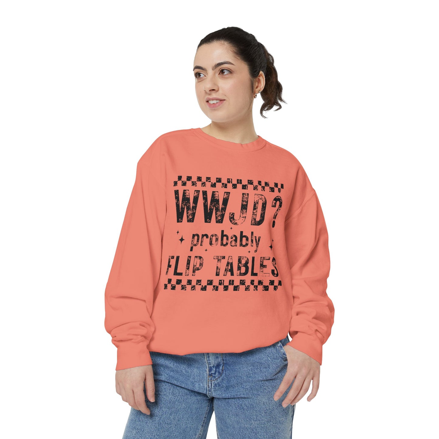 COMFORT COLORS - WWJD? Probably Flip Tables Sweatshirt — Funny Meme Graphic Crewneck