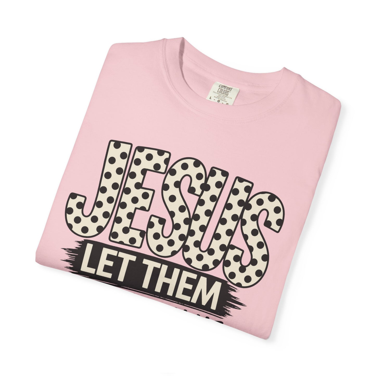 COMFORT COLORS - Jesus Let Them See You In Me T-Shirt
