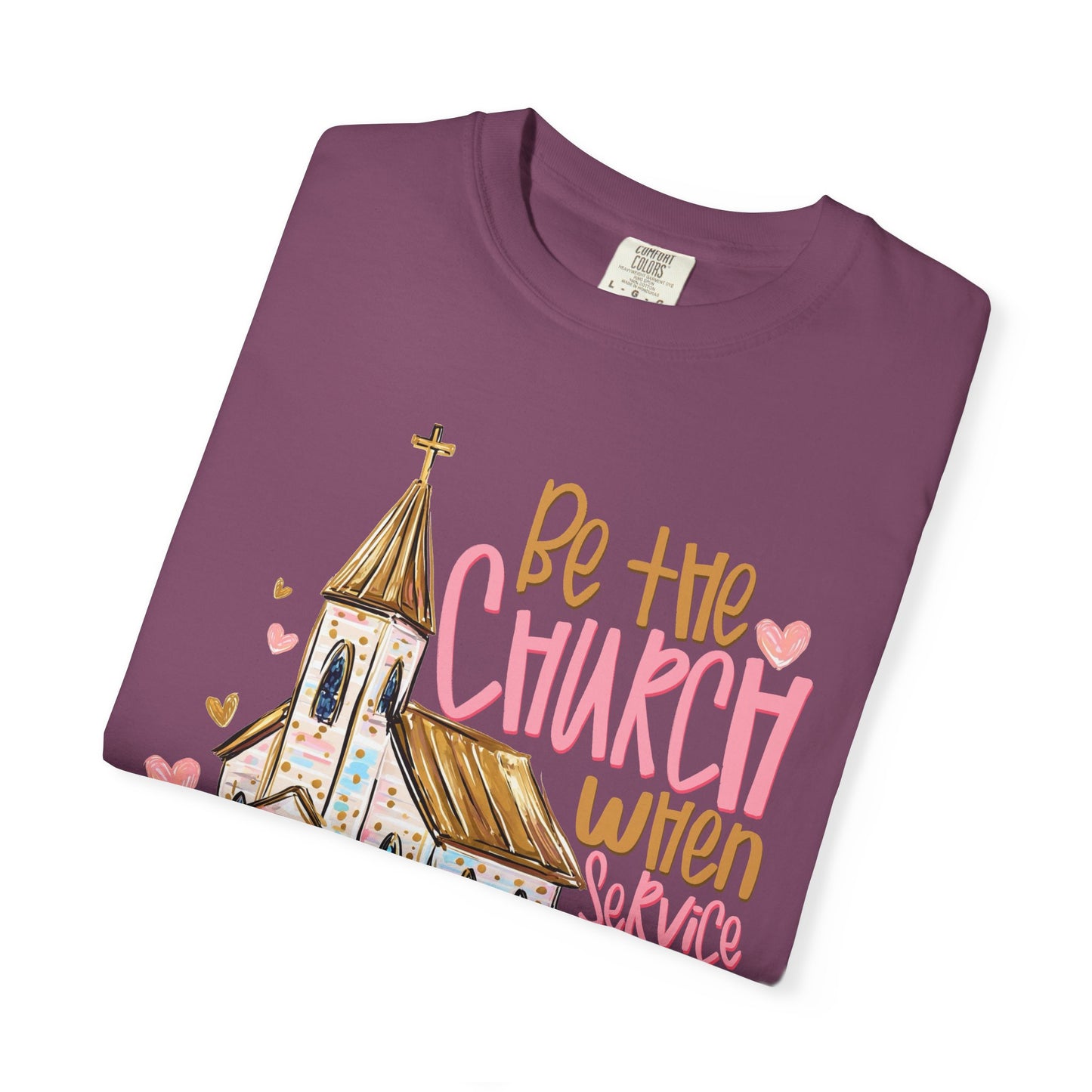 COMFORT COLORS - Christian T-Shirt — "Be the Church When Service Is Over" Graphic Tee