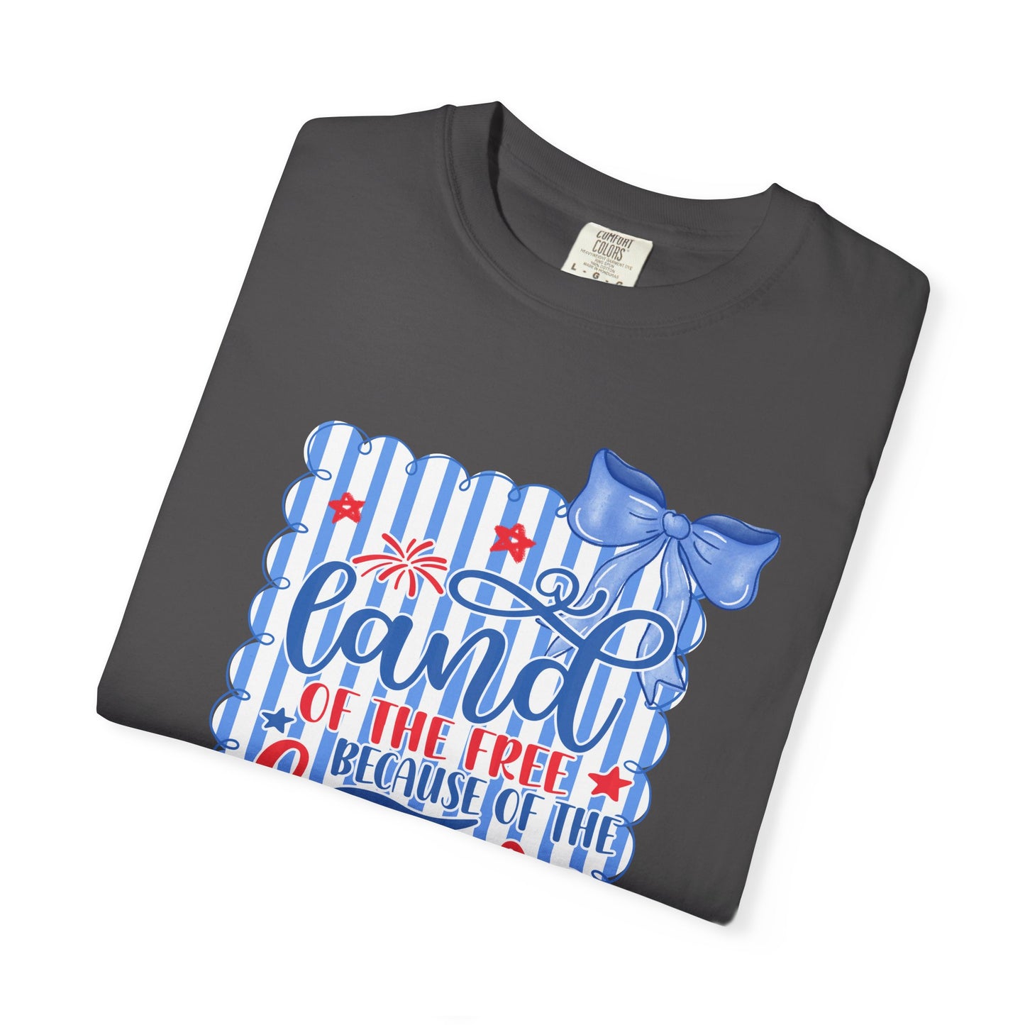 COMFORT COLORS - Patriotic "Land of the Free, Because of the Brave" T-Shirt