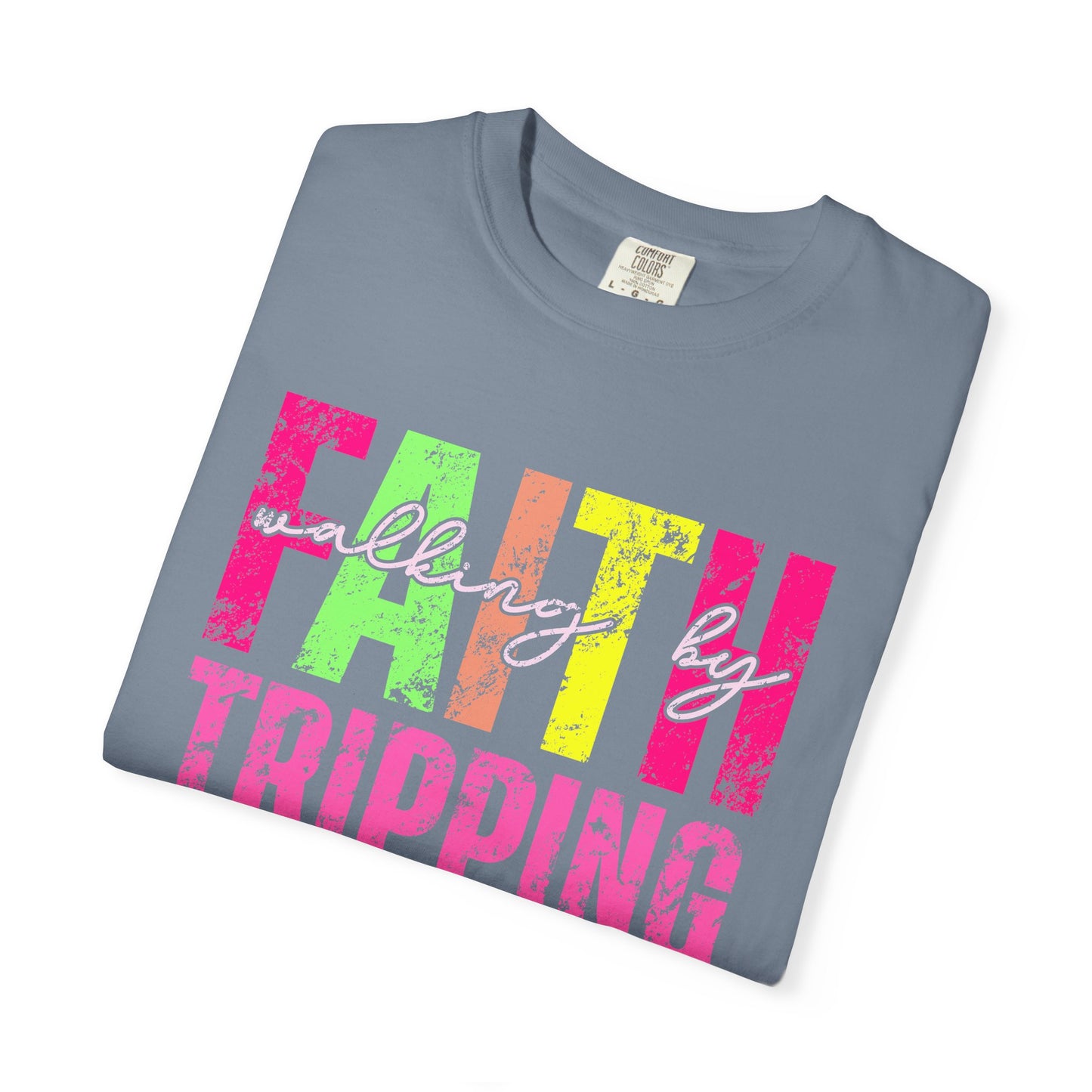 COMFORT COLORS - Faith Tripping Constantly T-Shirt — Christian Inspirational Graphic Tee