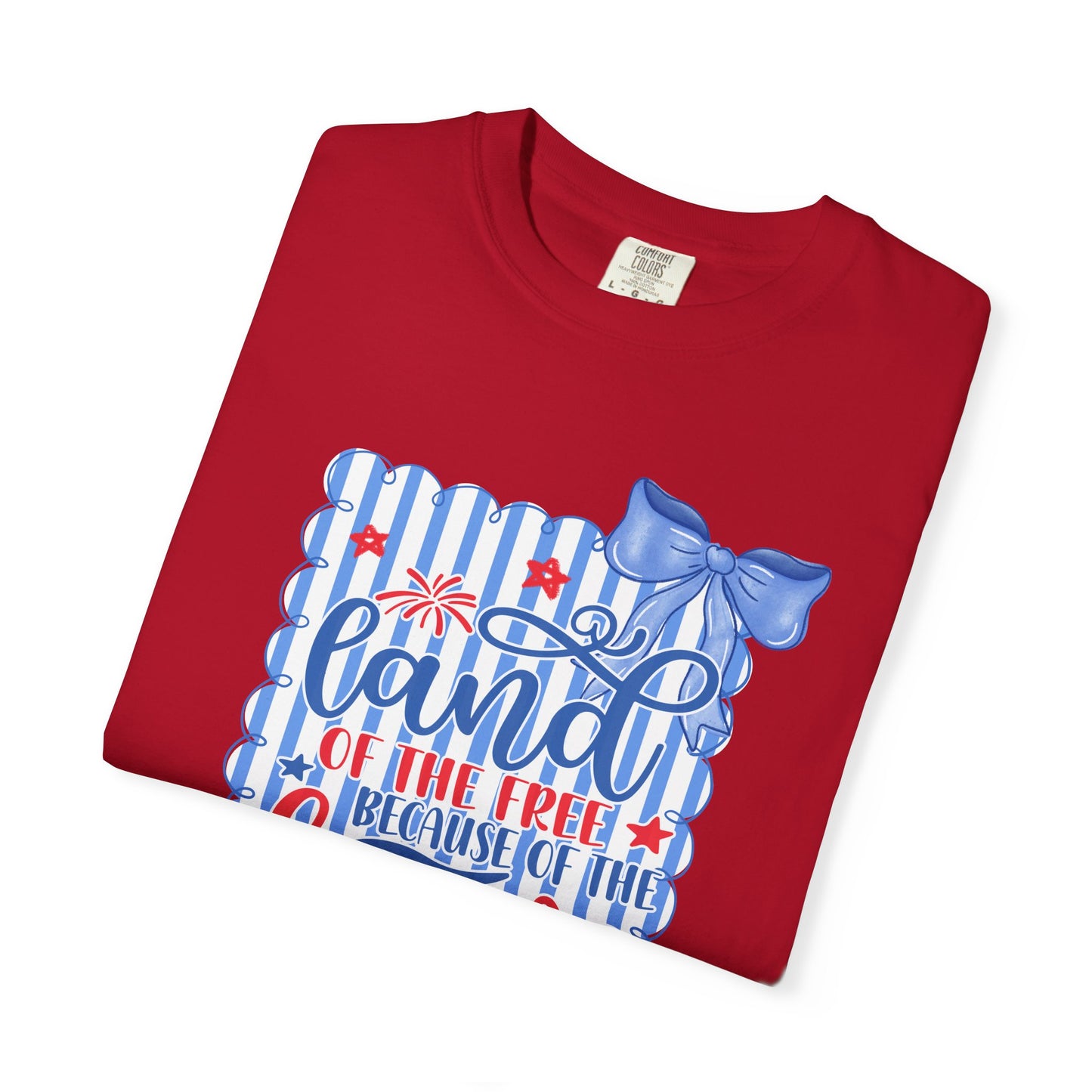 COMFORT COLORS - Patriotic "Land of the Free, Because of the Brave" T-Shirt