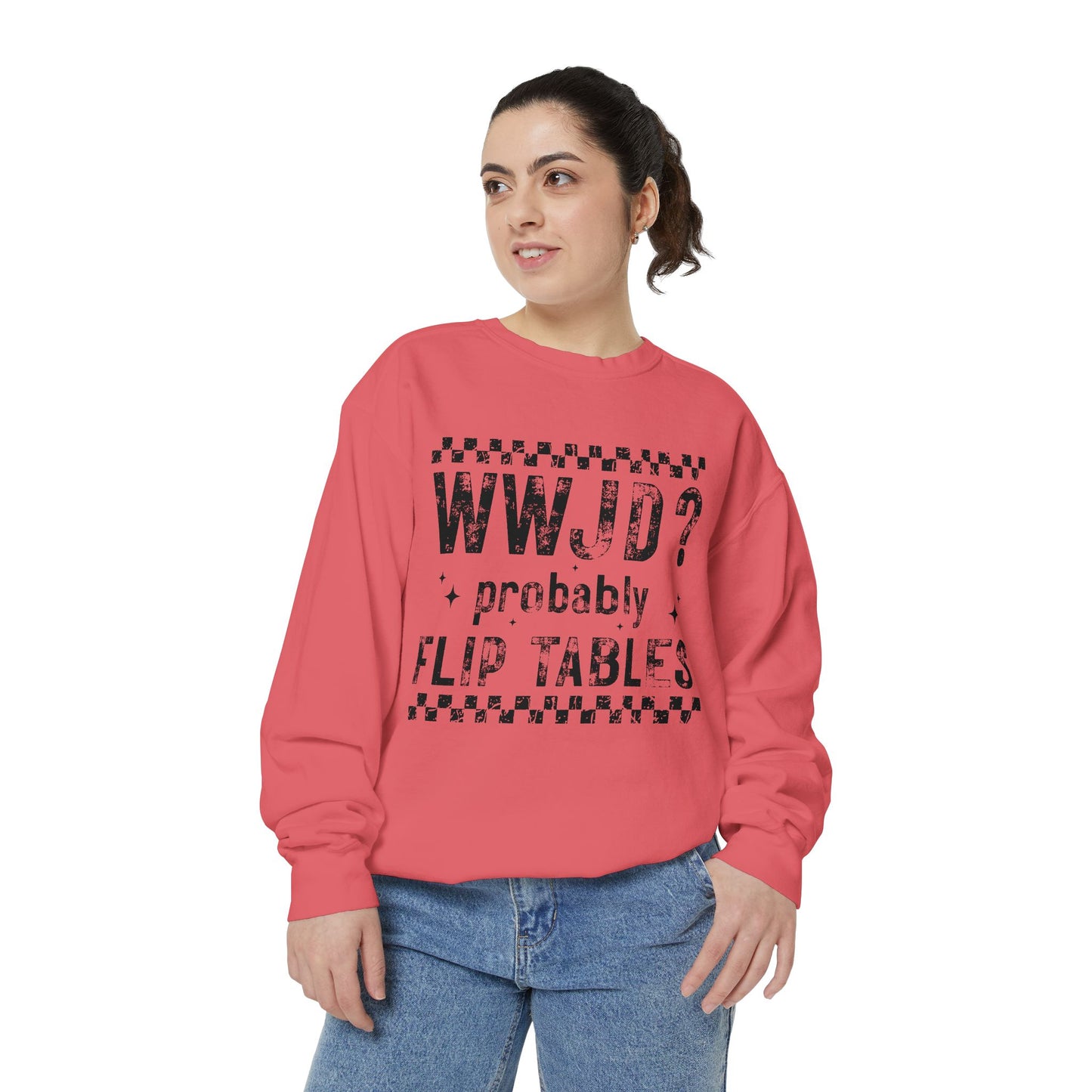 COMFORT COLORS - WWJD? Probably Flip Tables Sweatshirt — Funny Meme Graphic Crewneck